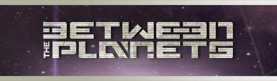 BetweenThePlanets2